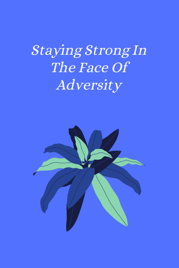 staying strong in the face of adversity