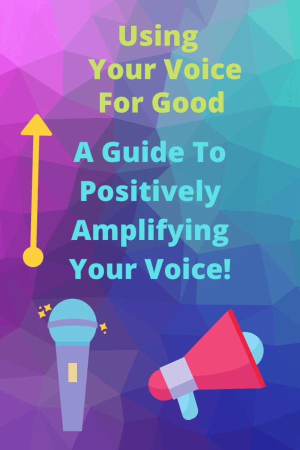 Using Your Voice For Good